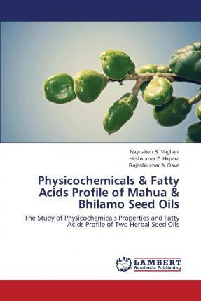 Libro Physicochemicals & Fatty Acids Profile Of Mahua & B...