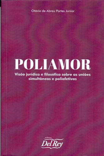 Poliamor - Visão Jurídica E Filosófica Sobre As Uniões Simu