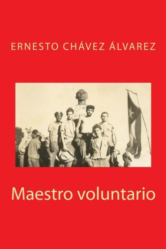 Maestro Voluntario: Volume 1 -memorias De Un Maestro Rural-