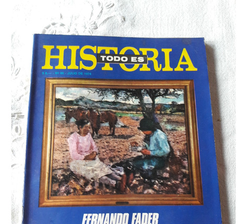 Todo Es Historia N° 86 Jul 1974 Grito De Alcorta En Cordoba