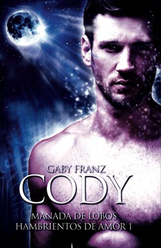 Cody: Incluye Genesis -manada De Lobos Hambrientos De Amor-