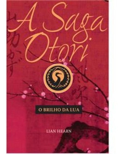 Saga Otori A - O Brilho Da Lua - Volume 3