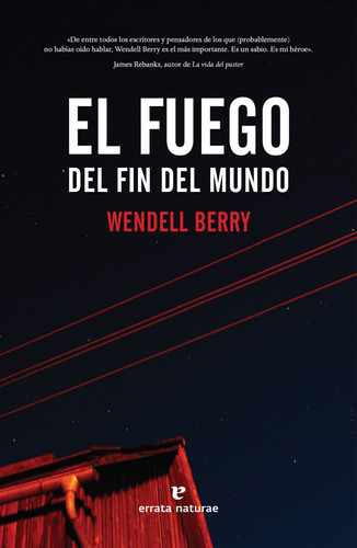 Libro El Fuego Del Fin Del Mundo - Berry, Wendell