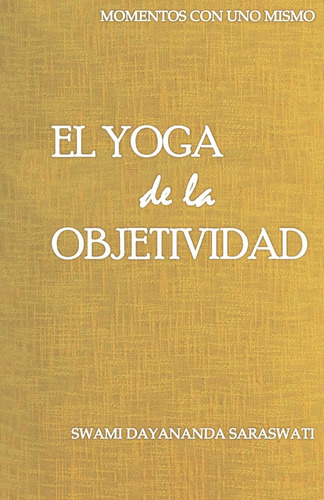 Libro: El Yoga De La Objetividad (spanish Edition)