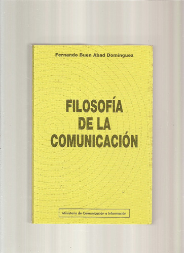 Filosofía De La Comunicación Fernando Buen Abad Domínguez  =