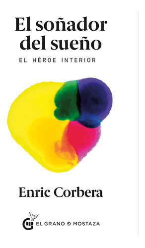 El Sonador Del Sueno: El Heroe Interior (spanish Edition)