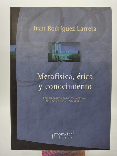 Metafisica, Etica Y Conocimientos - Juan Rodriguez Larreta