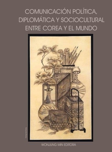 Comunicacion Politica Diplomatica Y Sociocultural Entre Core