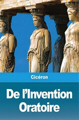 De L'invention Oratoire, De Cicerón., Vol. 1. Editorial Prodinnova, Tapa Blanda En Francés