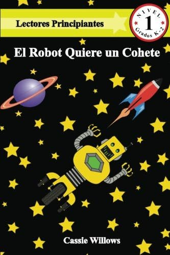 Libro: El Robot Quiere Un Cohete (lectores Principiantes - N