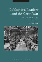 Publishers, Readers And The Great War : Literature And Me...