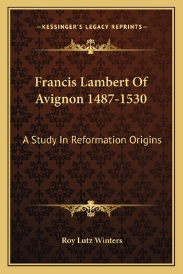 Libro Francis Lambert Of Avignon 1487-1530: A Study In Re...