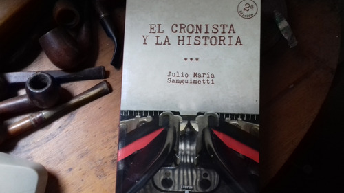 Julio M. Sanguinetti // El Cronista Y La Historia