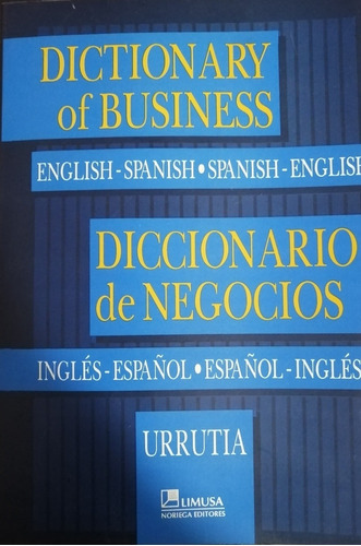 Diccionario De Negocios Inglés Español. Español Ingles, De Urrutia , Manuel., Vol. Único. Editorial Limusa, Tapa Blanda En Español, 201