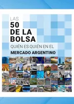 Comprar Las 50 De La Bolsa: Quien Es Quien En El Mercado Argentino