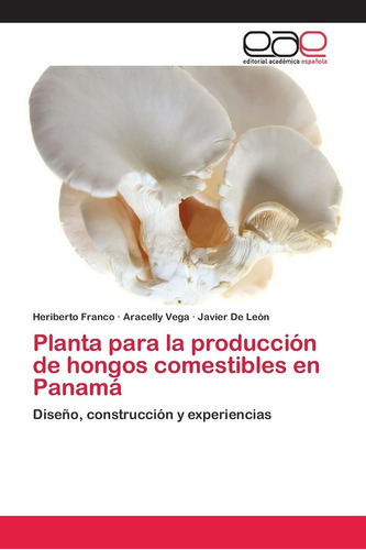 Libro: Planta Para La Producción De Hongos Comestibles En Pa