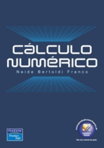 Cálculo numérico, de Franco, Neide Maria Bertoldi Franco. Editora Pearson Education do Brasil S.A., capa mole, edição 1 em português, 2006
