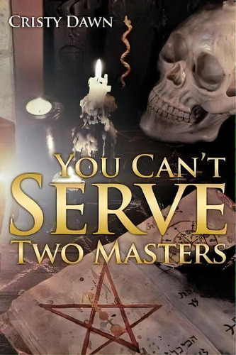 You Can't Serve Two Masters, De Cristy Dawn. Editorial Yorkshire Publishing, Tapa Blanda En Inglés