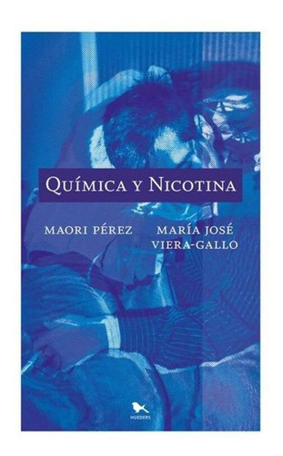 Libro Química Y Nicotina: Libro Química Y Nicotina, De Maori Perez - Maria Jose Viera-gallo. Editorial Hueders, Tapa Blanda En Castellano