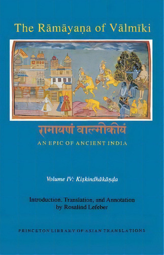 The Ramayana Of Valmiki: An Epic Of Ancient India, Volume Iv, De Rosalind Lefeber. Editorial Princeton University Press, Tapa Blanda En Inglés