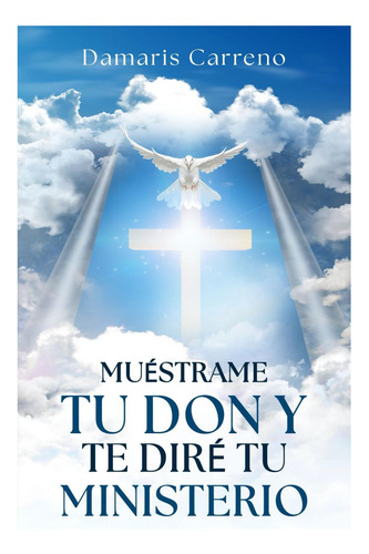 Libro: Muéstrame Tu Don Y Te Diré Tu Ministerio (spanish Edi