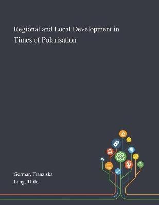 Libro Regional And Local Development In Times Of Polarisa...