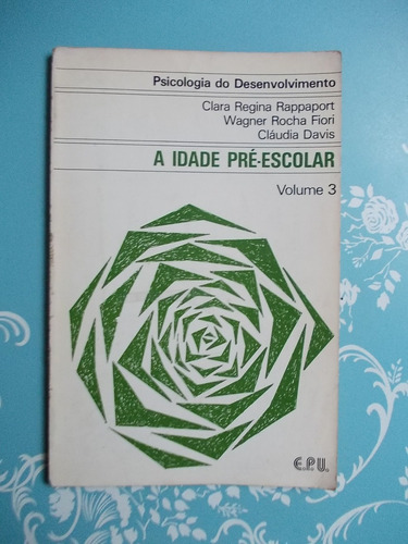 A Idade Pré-escolar. Psicologia Do Desenvolvimento. Clara. Wagner. Cláudia Davis (Usado)