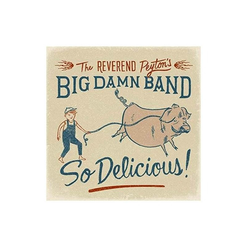 Reverend Peyton's Big Damn Band So Delicious Usa Import Cd