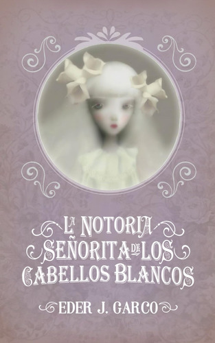 Libro: La Notoria Señorita De Los Cabellos Blancos (spanish