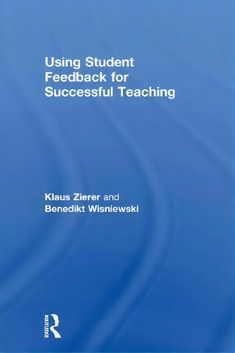 Using Student Feedback For Successful Teaching, De Klaus Zierer. Editorial Taylor Francis Ltd, Tapa Dura En Inglés