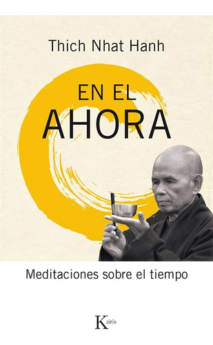 En El Ahora . Meditaciones Sobre El Tiempo - Thich Nhat Hanh