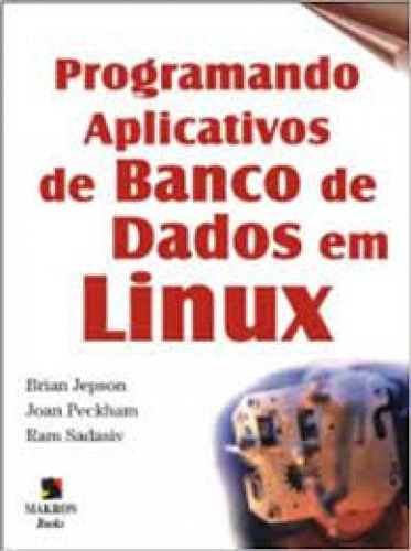 PROGRAMANDO APLIC DE BANCO DE DADOS EM LINUX, de Jepson. Editora PEARSON - GRUPO A, capa mole em português