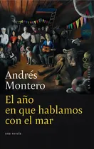Comprar El Año En Que Hablamos Con El Mal - Andres Montero, De Montero, Andres. Editorial La Pollera, Tapa Blanda En Español