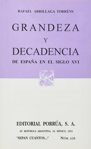 Grandeza y decadencia de España en el siglo XVI: No, de Arrillaga Torréns, Rafael., vol. 1. Editorial Porrua, tapa pasta blanda, edición 1 en español, 1993