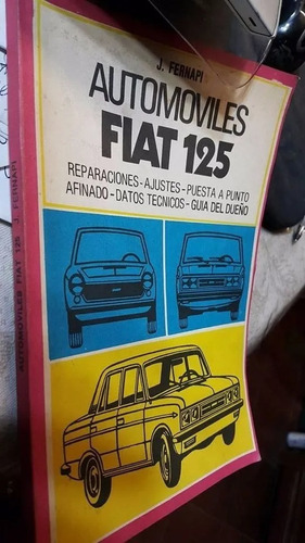 Automoviles Fiat 125 J.ferenapi 119 Pag Reparaciones Guia Du