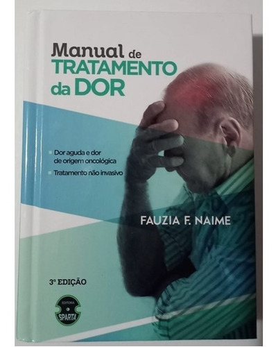 Livro Manual De Tratamento Da Dor - Naime - Sparta, De Fauzia F. Naime. Editora Sparta, Capa Dura Em Português, 2021