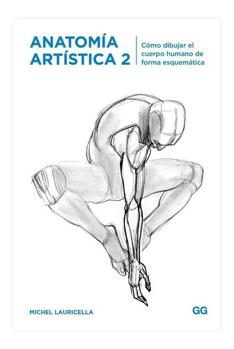 Anatomía Artística 2 Dibujar De Forma Esquemática Michel L.