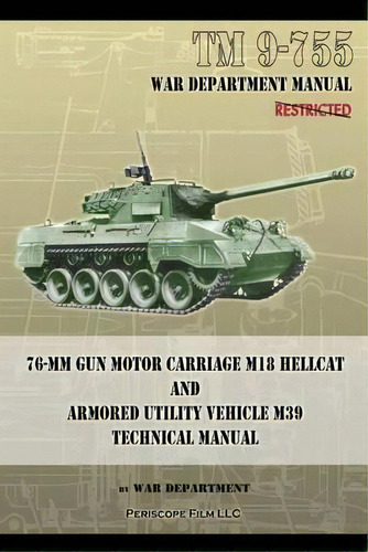 Tm 9-755 76-mm Gun Motor Carriage M18 Hellcat And Armored Utility Vehicle M39, De War Department. Editorial Periscope Film Llc, Tapa Blanda En Inglés