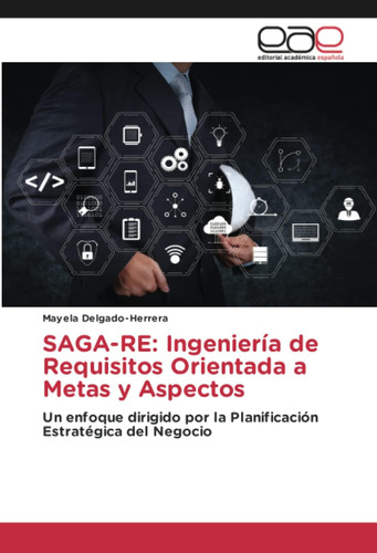Libro: Saga-re: Ingeniería De Requisitos Orientada A Metas Y