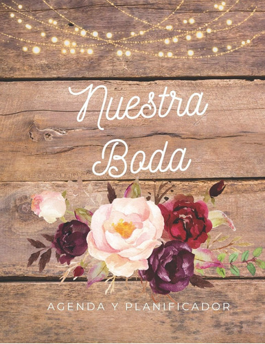 Libro: Nuestra Boda Agenda Y Planificador De Boda: Organizad