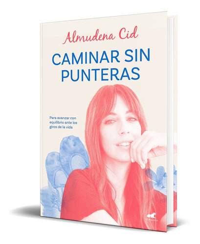 Caminar Sin Punteras, De Almudena Cid. Editorial Vergara, Tapa Blanda En Español, 2023