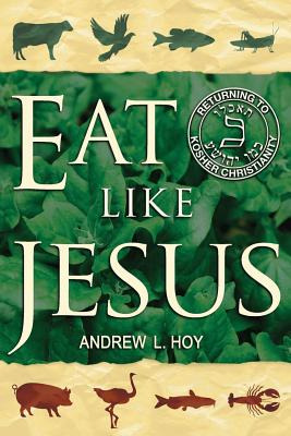 Libro Eat Like Jesus: Returning To Kosher Christianity - ...