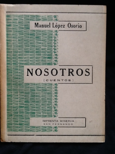 Nosotros. Cuentos - Manuel López Osorio - Firmado Y Dedicado