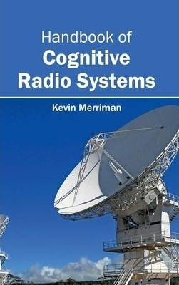 Handbook Of Cognitive Radio Systems - Kevin Merriman (har...