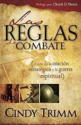 Las Reglas De Combate : El Arte De La Oracion Estrategica Y