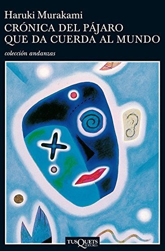 Cronica Del Pajaro Que Da Cuerda Al Mundo - Murakami Haruki