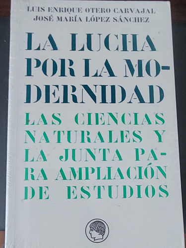 La Lucha Por La Modernidad Las Ciencias Naturales 