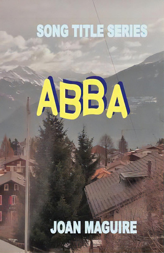 Abba Large Print Song Title Series, De Maguire, Joan P.. Editorial Lightning Source Inc, Tapa Blanda En Inglés