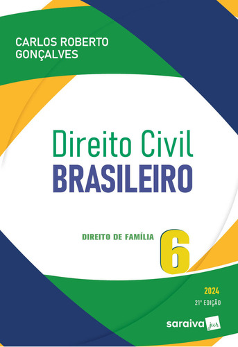 Direito Civil Brasileiro: Direito De Família - 21ª Edição 2024, De Carlos Roberto Gonçalves. Editorial Saraiva Jur, Tapa Mole, Edición 21 En Português, 2024