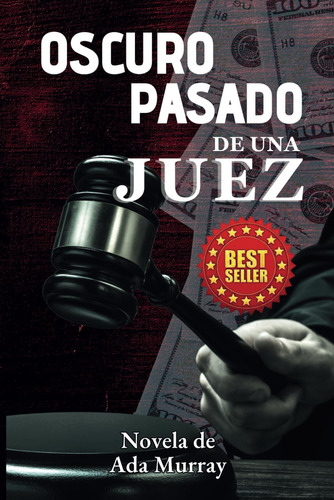 Libro: Oscuro Pasado De Una Juez: Novela (spanish Edition)